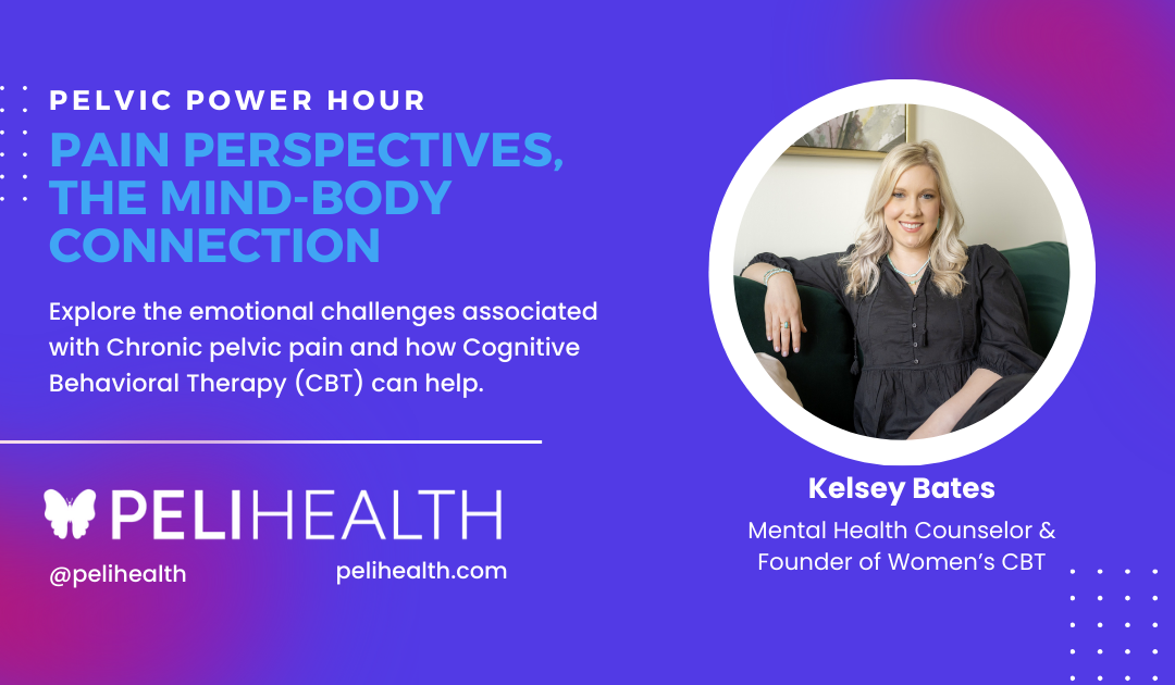 Pelvic Power Hour: Pain Perspectives, Exploring the Mind-Body Connection in Pelvic Health
