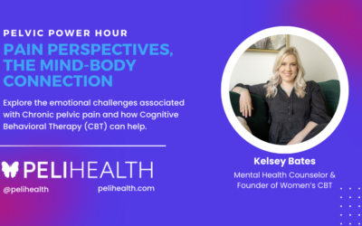 Available Now! Pelvic Power Hour – Pain Perspectives, Exploring the Mind-Body Connection in Pelvic Health