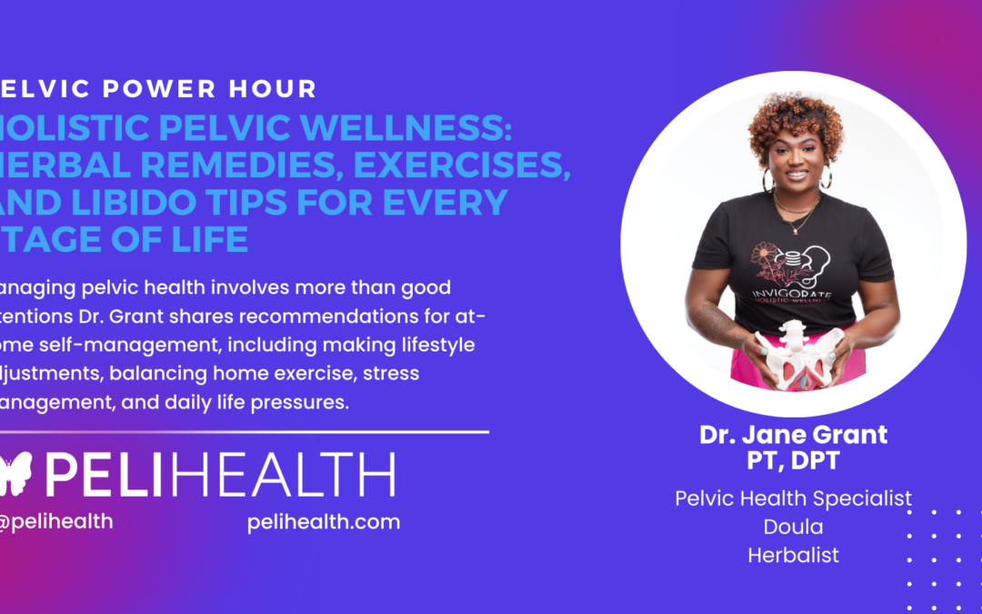 Pelvic Power Hour:  Holistic Pelvic Wellness – Herbal Remedies, Exercises, and Libido Tips for Every Stage of Life
