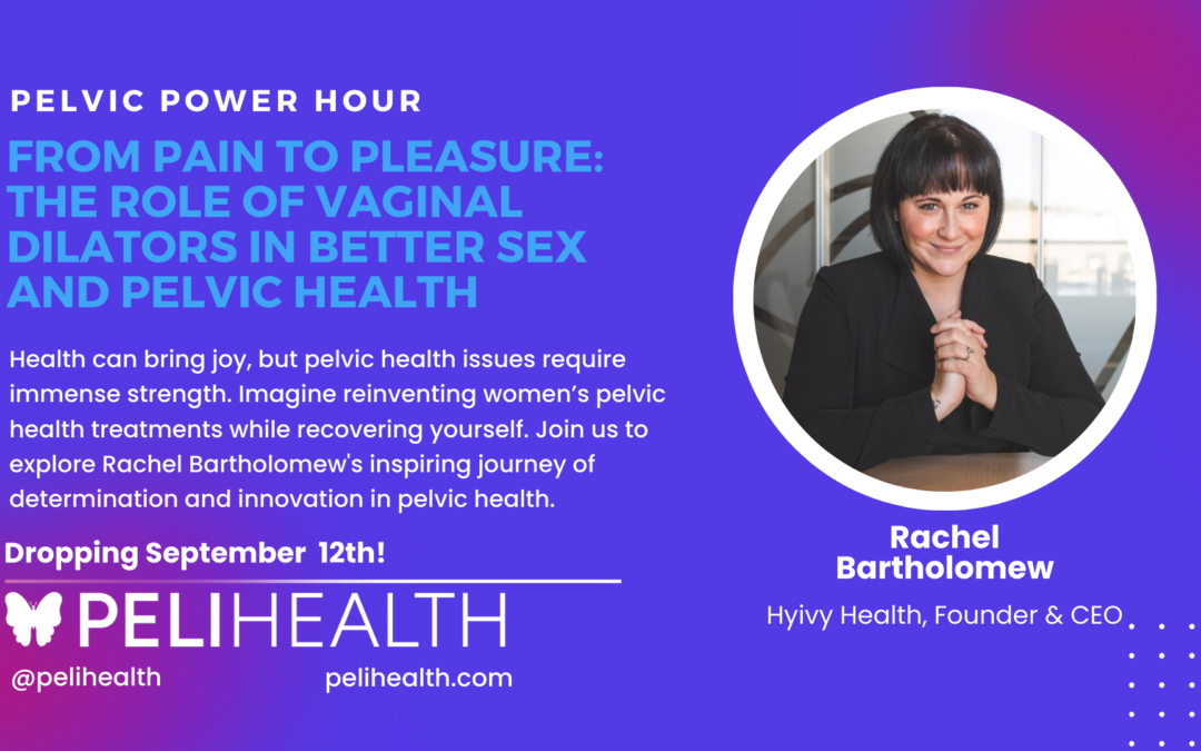 From Pain to Pleasure: The Role of Vaginal Dilators in Better Sex and Pelvic Health