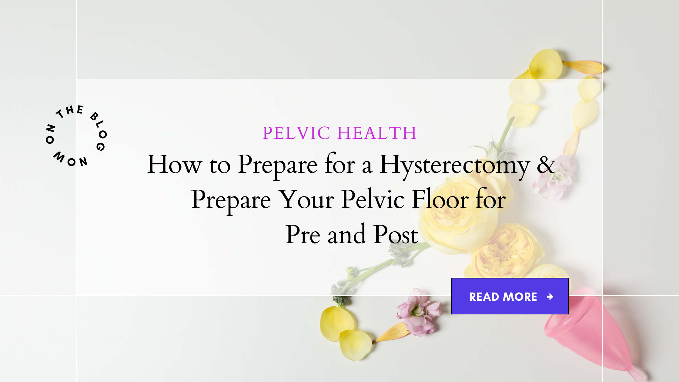How to Prepare for a Hysterectomy & Prepare Your Pelvic Floor for Pre and Post